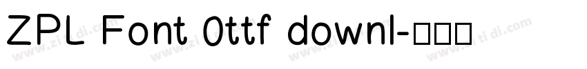 ZPL Font 0ttf downl字体转换